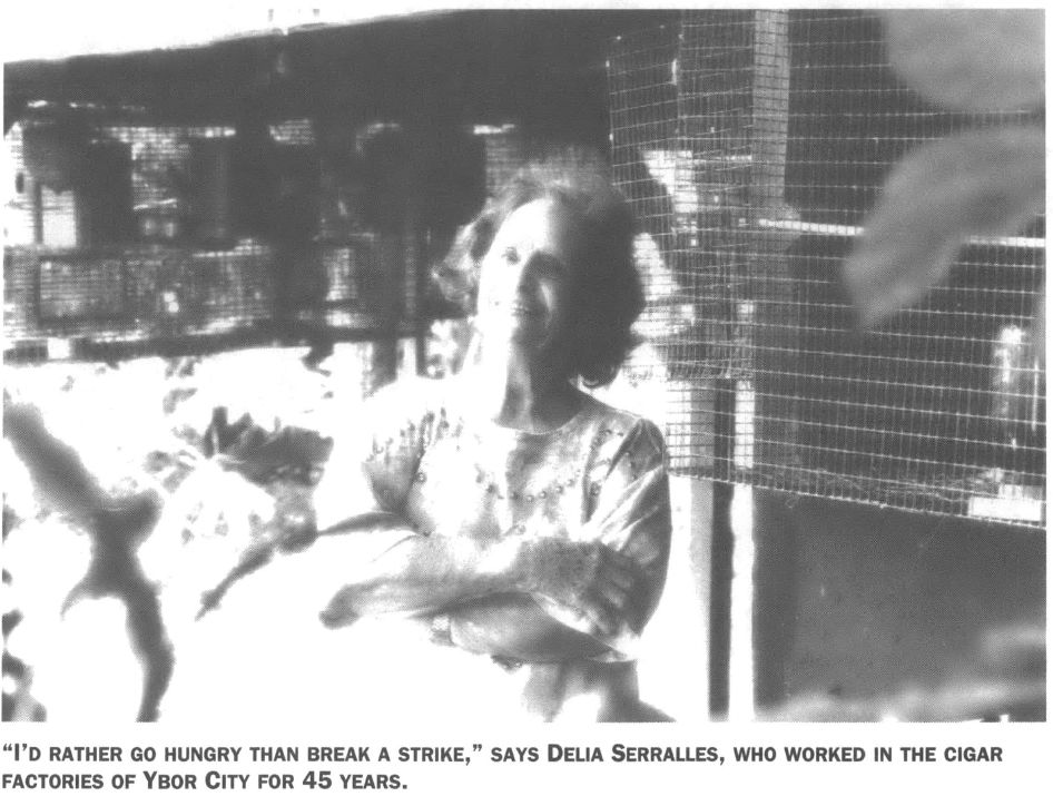 "I'd rather go hungry than break a strike," says Delia Serralles, who worked in the cigar factories of Ybor City for 45 years